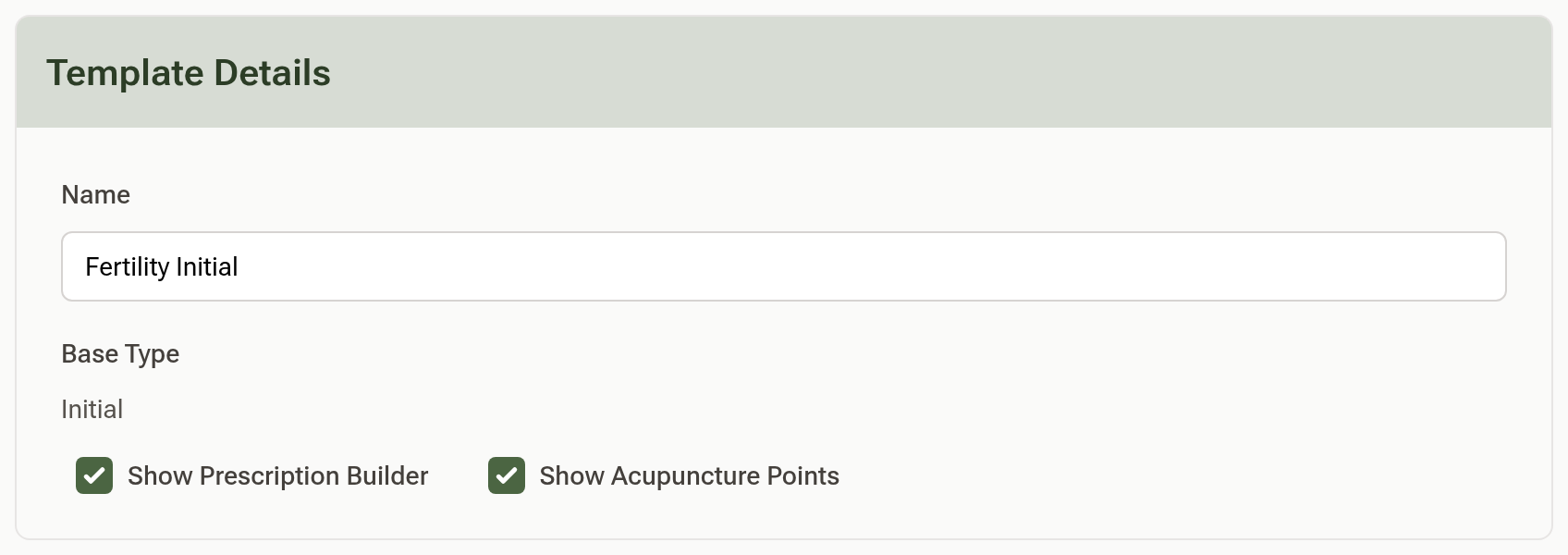 The Template Details card with the template named Fertility Initial, Base Type Initial, and the Show Prescription Builder and Show Acupuncture Points boxes ticked